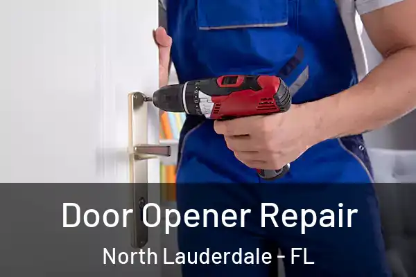  Door Opener Repair North Lauderdale - FL