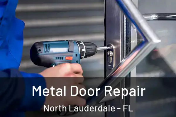 Metal Door Repair North Lauderdale - FL