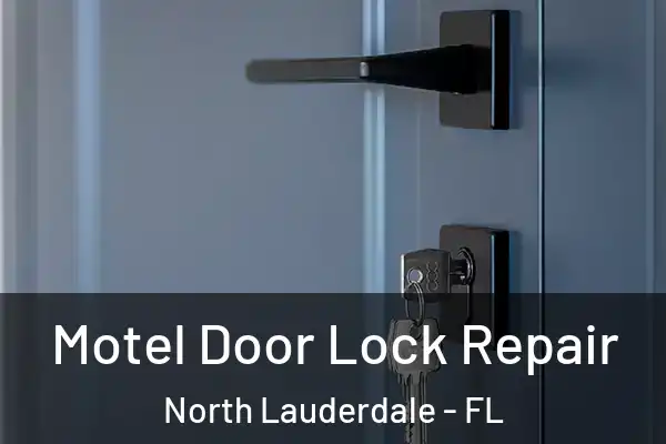 Motel Door Lock Repair North Lauderdale - FL