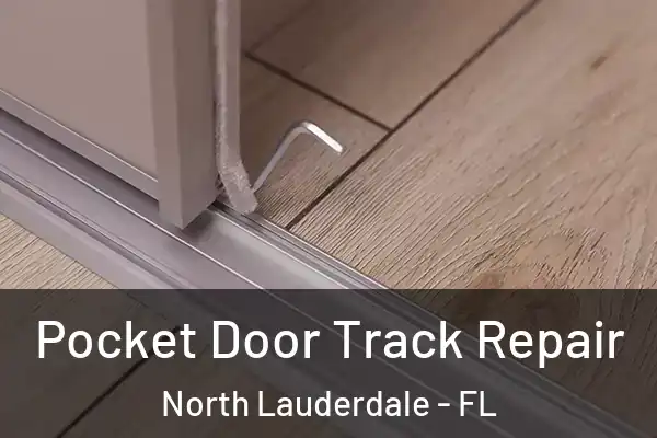 Pocket Door Track Repair North Lauderdale - FL