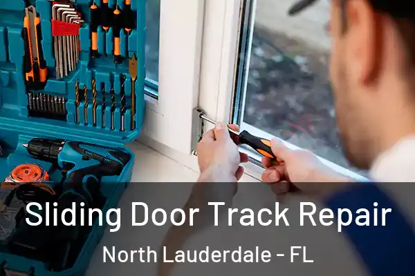 Sliding Door Track Repair North Lauderdale - FL