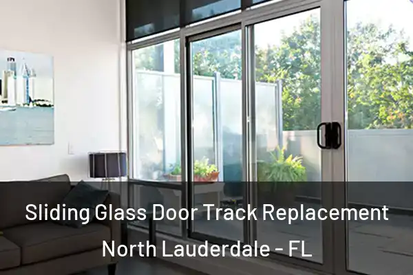 Sliding Glass Door Track Replacement North Lauderdale - FL