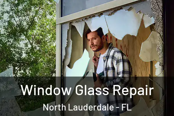 Window Glass Repair North Lauderdale - FL